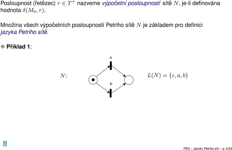 sítě N, je-li definován hodnot δ(m 0, τ).