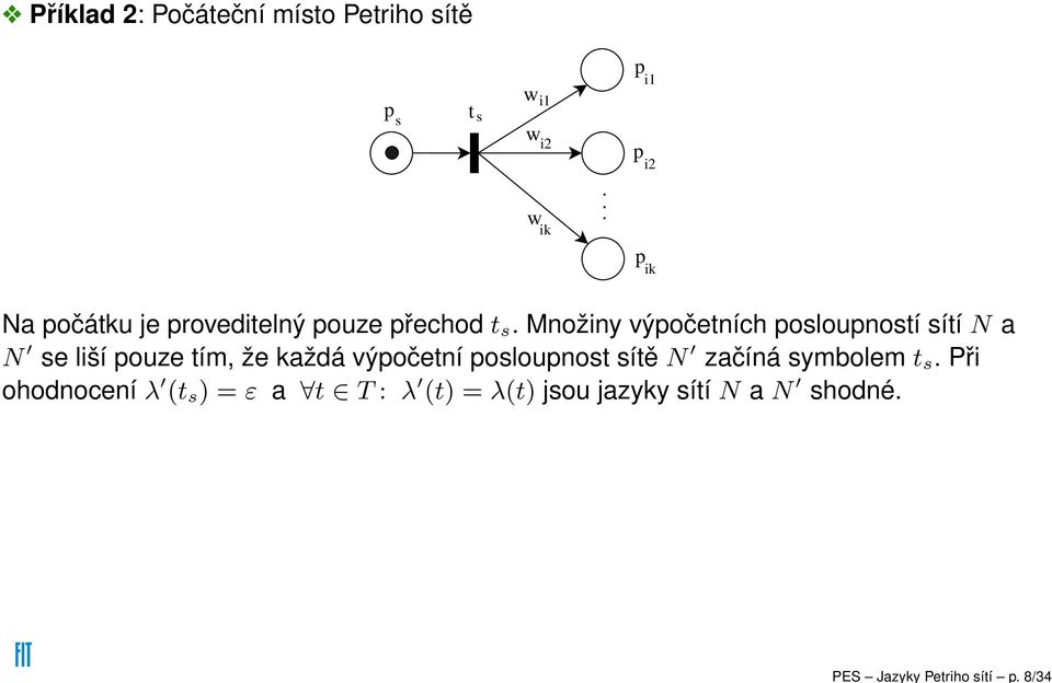 . p p p i1 i2 ik N počátku je proveditelný pouze přehod t s.