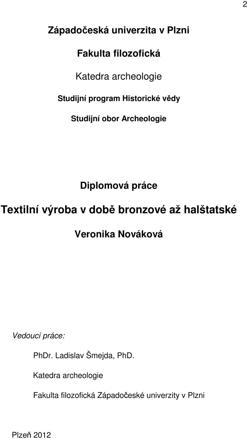 době bronzové až halštatské Veronika Nováková Vedoucí práce: PhDr.