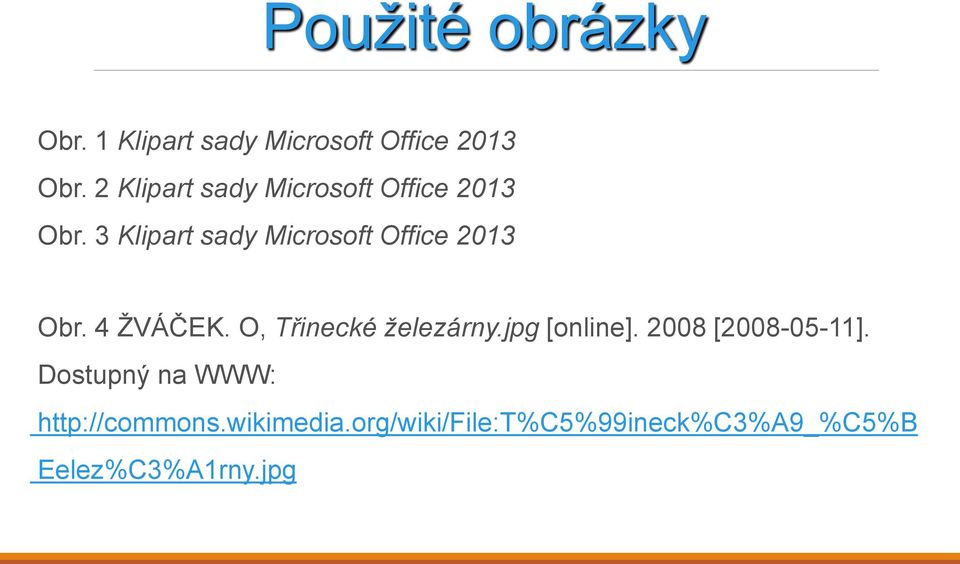 3 Klipart sady Microsoft Office 2013 Obr. 4 ŽVÁČEK. O, Třinecké železárny.