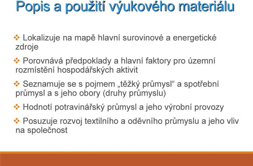 pojmem těžký průmysl a spotřební průmysl a s jeho obory (druhy průmyslu) Hodnotí potravinářský