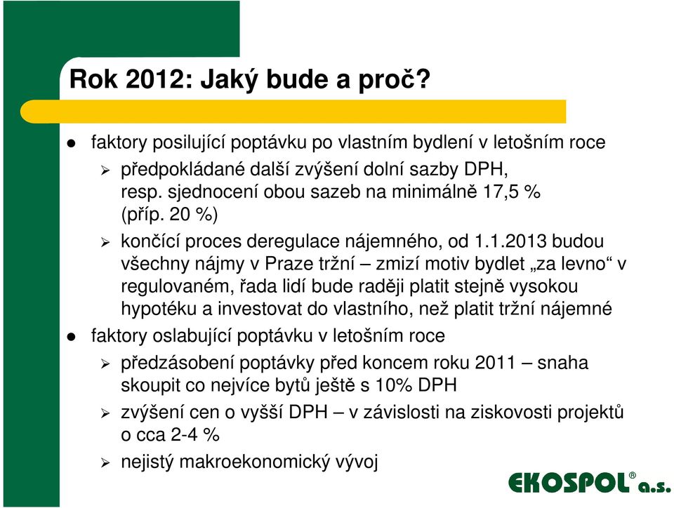 ,5 % (příp. 20 %) končící proces deregulace nájemného, od 1.