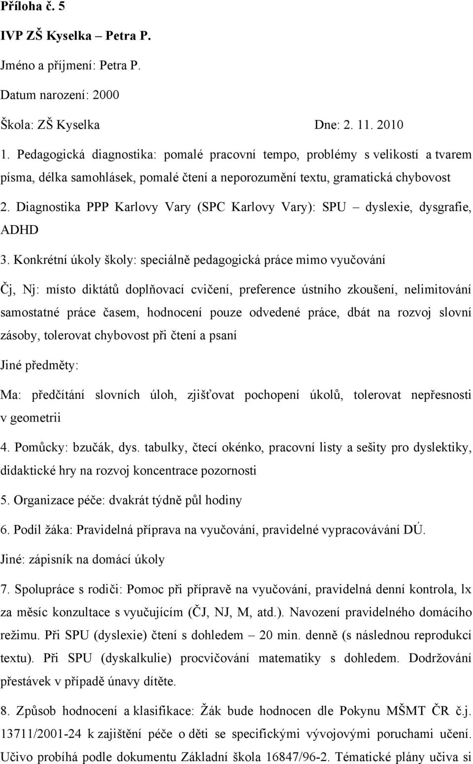 Diagnostika PPP Karlovy Vary (SPC Karlovy Vary): SPU dyslexie, dysgrafie, ADHD 3.