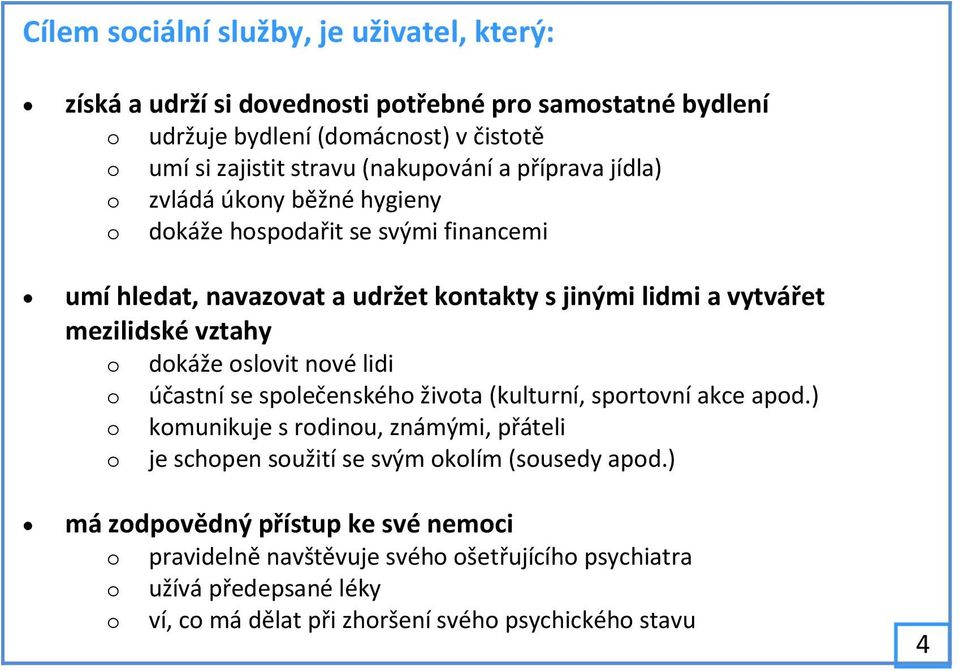 vztahy o dokáže oslovit nové lidi o účastní se společenského života (kulturní, sportovní akce apod.