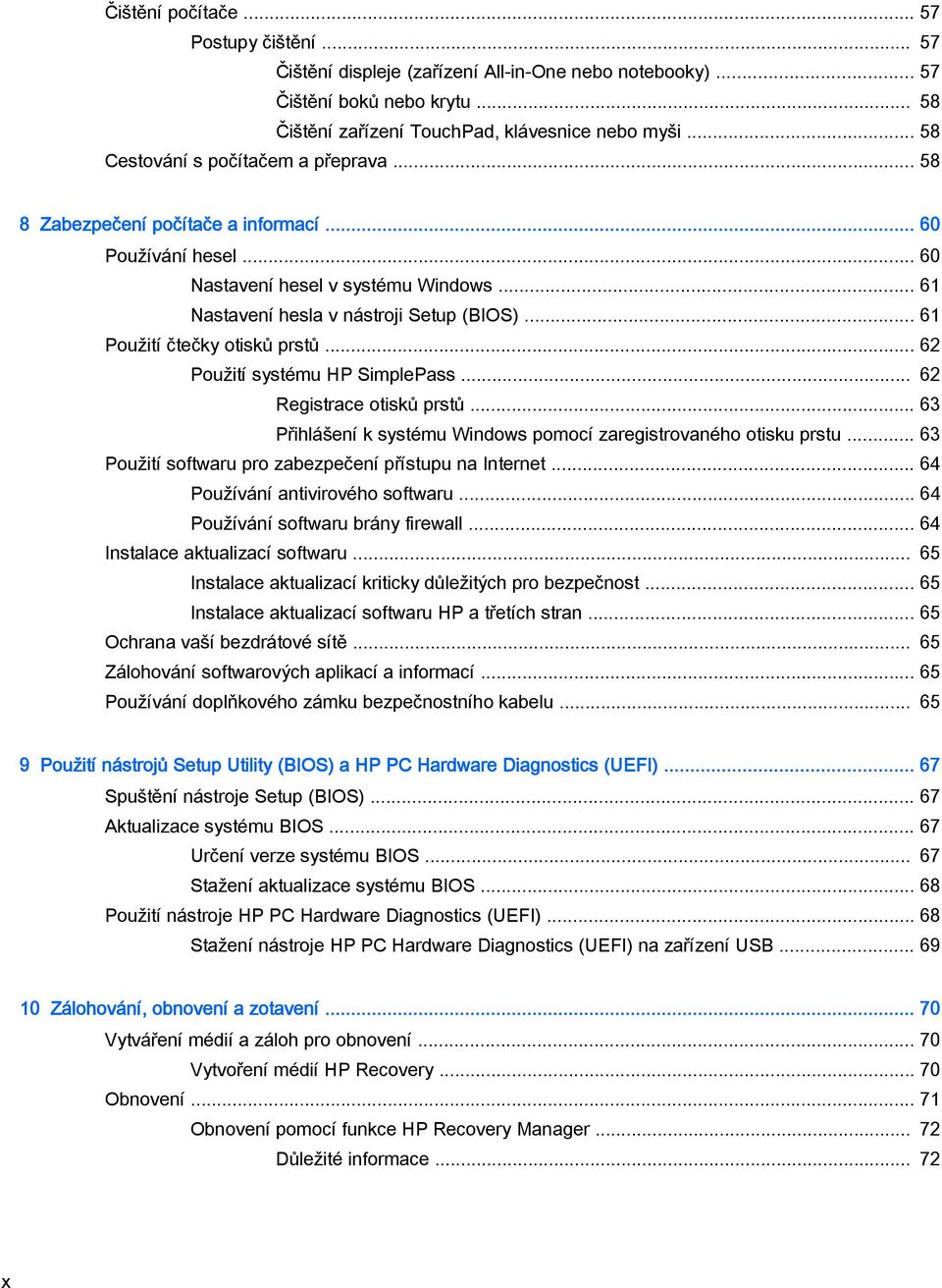 .. 61 Použití čtečky otisků prstů... 62 Použití systému HP SimplePass... 62 Registrace otisků prstů... 63 Přihlášení k systému Windows pomocí zaregistrovaného otisku prstu.