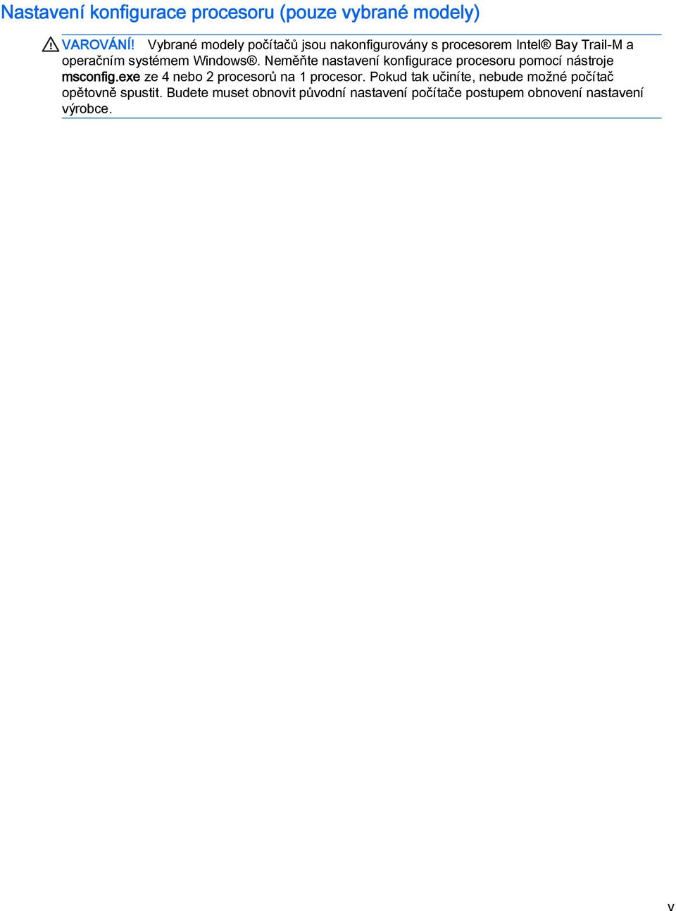 Neměňte nastavení konfigurace procesoru pomocí nástroje msconfig.exe ze 4 nebo 2 procesorů na 1 procesor.