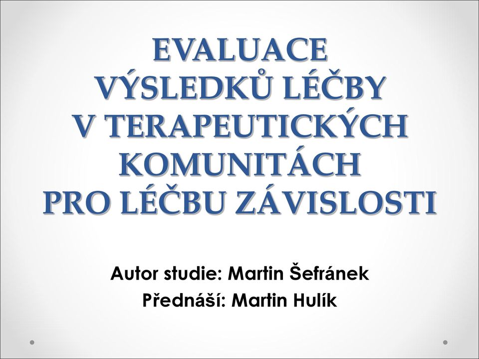 LÉČBU ZÁVISLOSTI Autor studie: