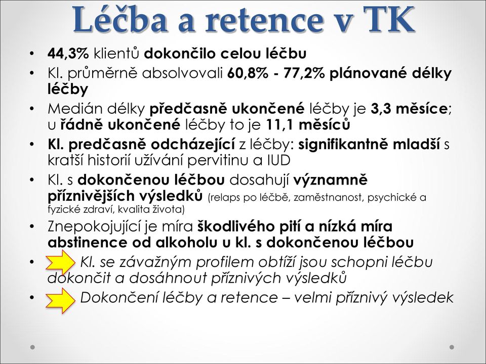 predčasně odcházející z léčby: signifikantně mladší s kratší historií užívání pervitinu a IUD Kl.