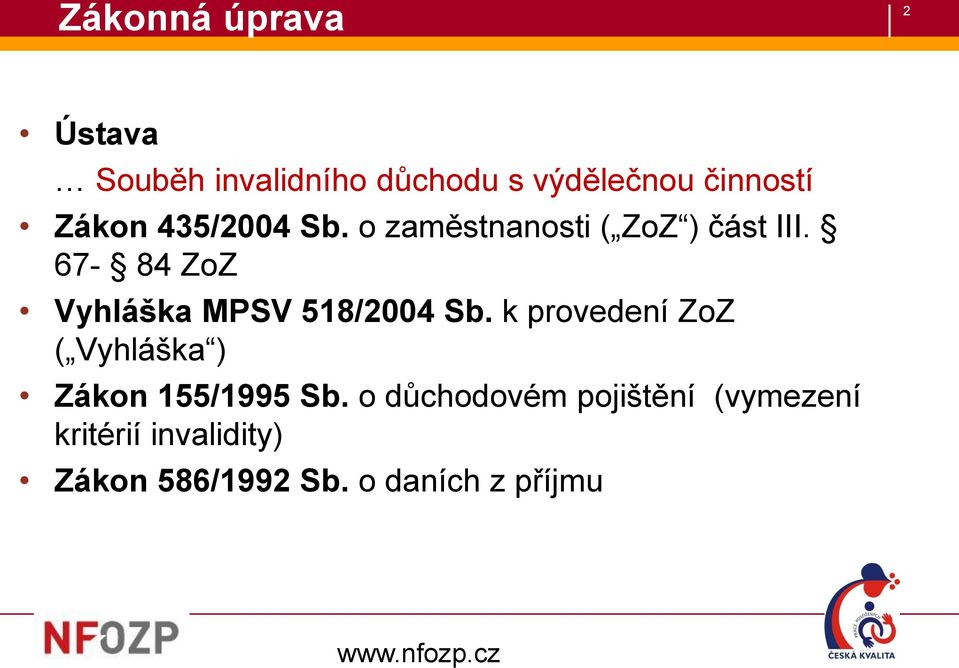 67-84 ZoZ Vyhláška MPSV 518/2004 Sb.