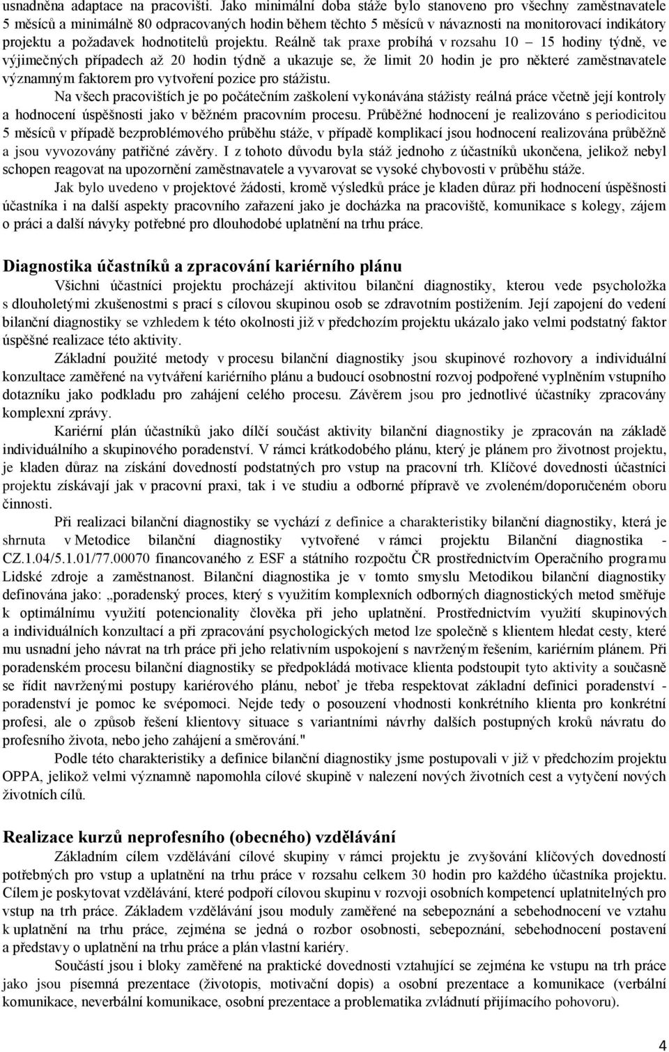 hodnotitelů projektu.