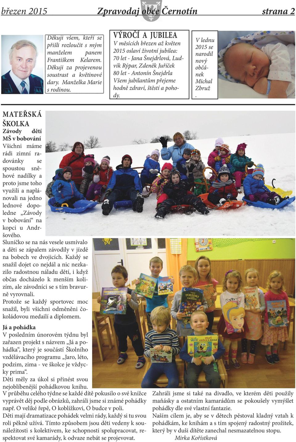 a pohody. strana 2 V lednu 2015 se narodil nový občánek Michal Zbruž.