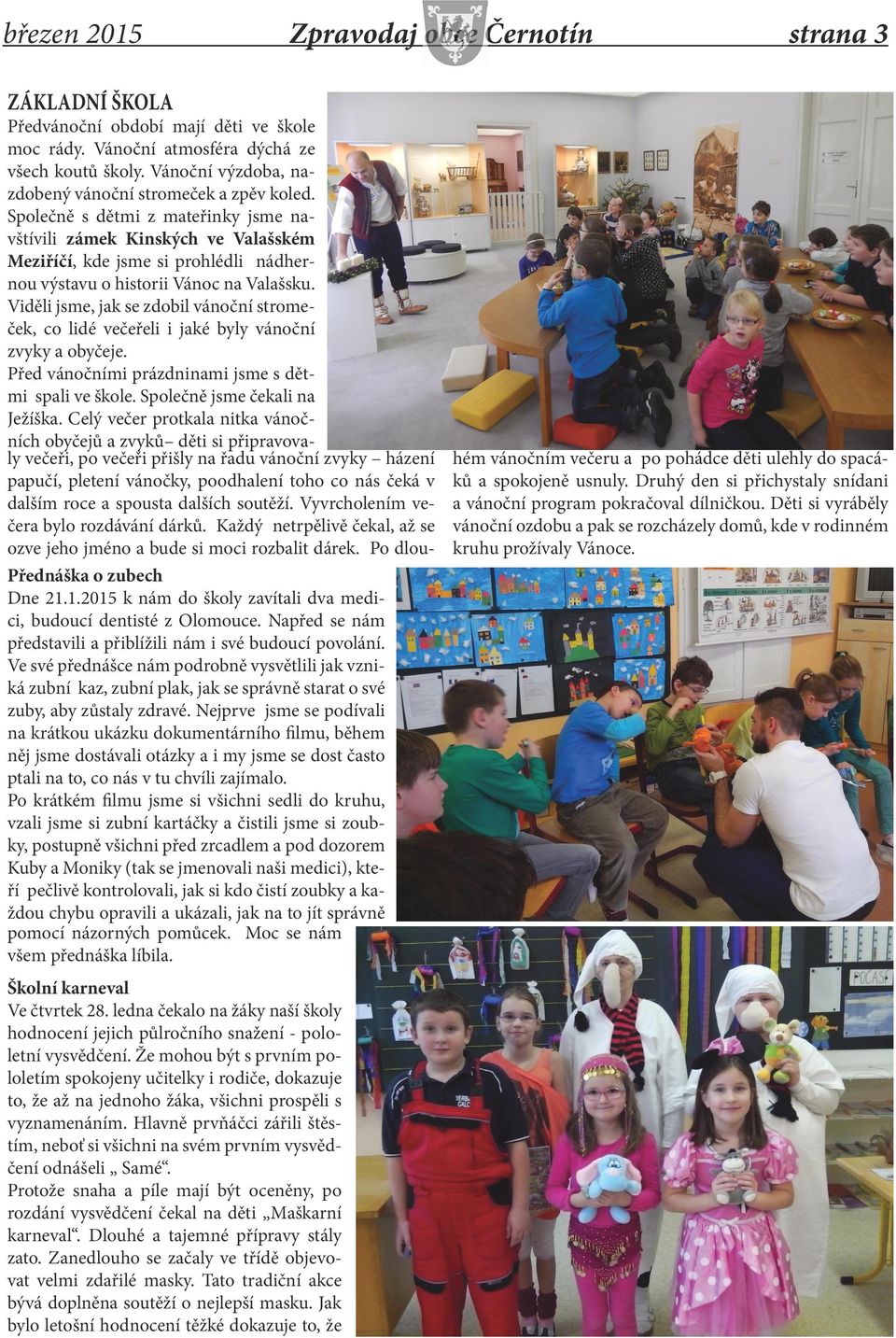 Nejprve jsme se podívali na krátkou ukázku dokumentárního filmu, během něj jsme dostávali otázky a i my jsme se dost často ptali na to, co nás v tu chvíli zajímalo.