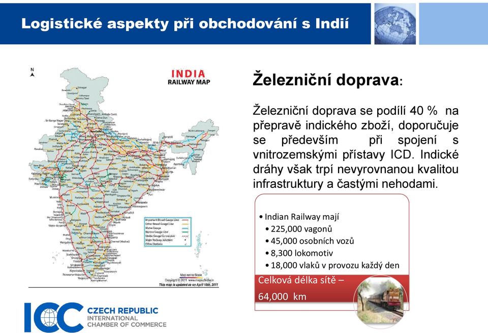 Indické dráhy však trpí nevyrovnanou kvalitou infrastruktury a častými nehodami.