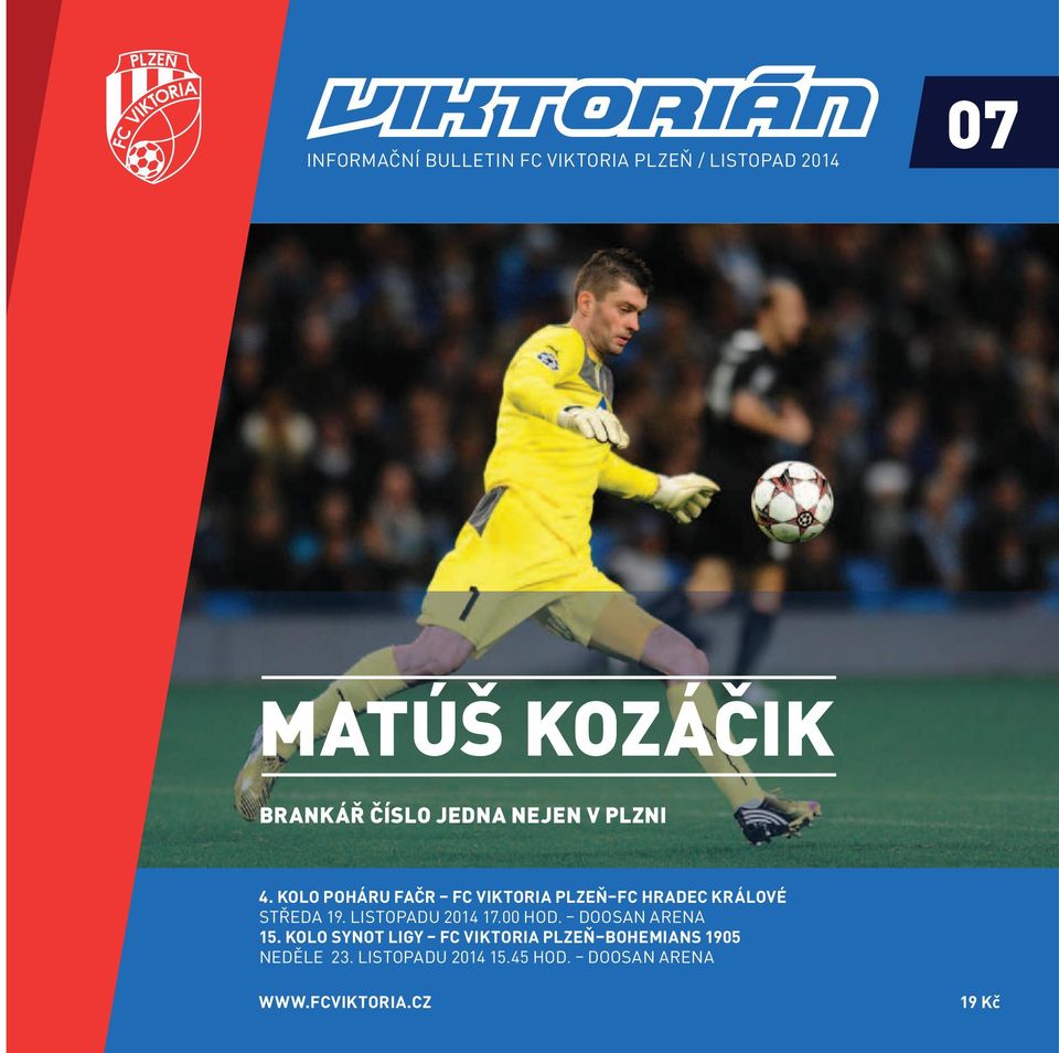 KOLO POHÁRU FAČR FC VIKTORIA PLZEŇ FC HRADEC KRÁLOVÉ STŘEDA 19. LISTOPADU 2014 17.