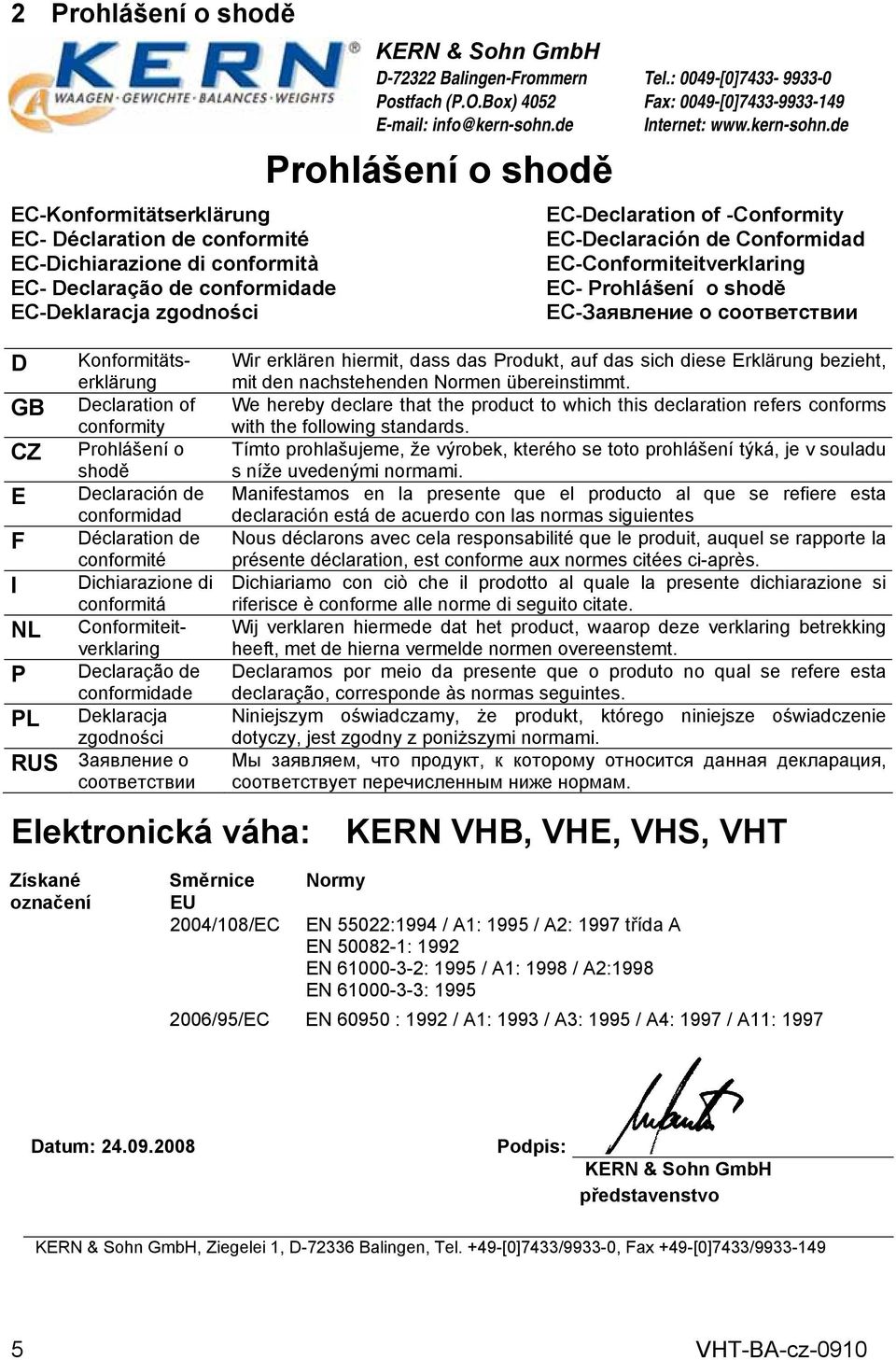 Deklaracja zgodności RUS Заявление о соответствии KERN & Sohn GmbH D-72322 Balingen-Frommern Postfach (P.O.Box) 4052 E-mail: info@kern-sohn.de Prohlášení o shodě Tel.