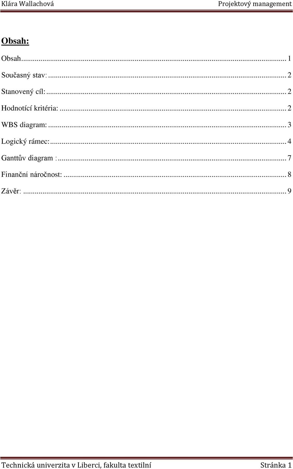 .. 3 Logický rámec:... 4 Ganttův diagram :.