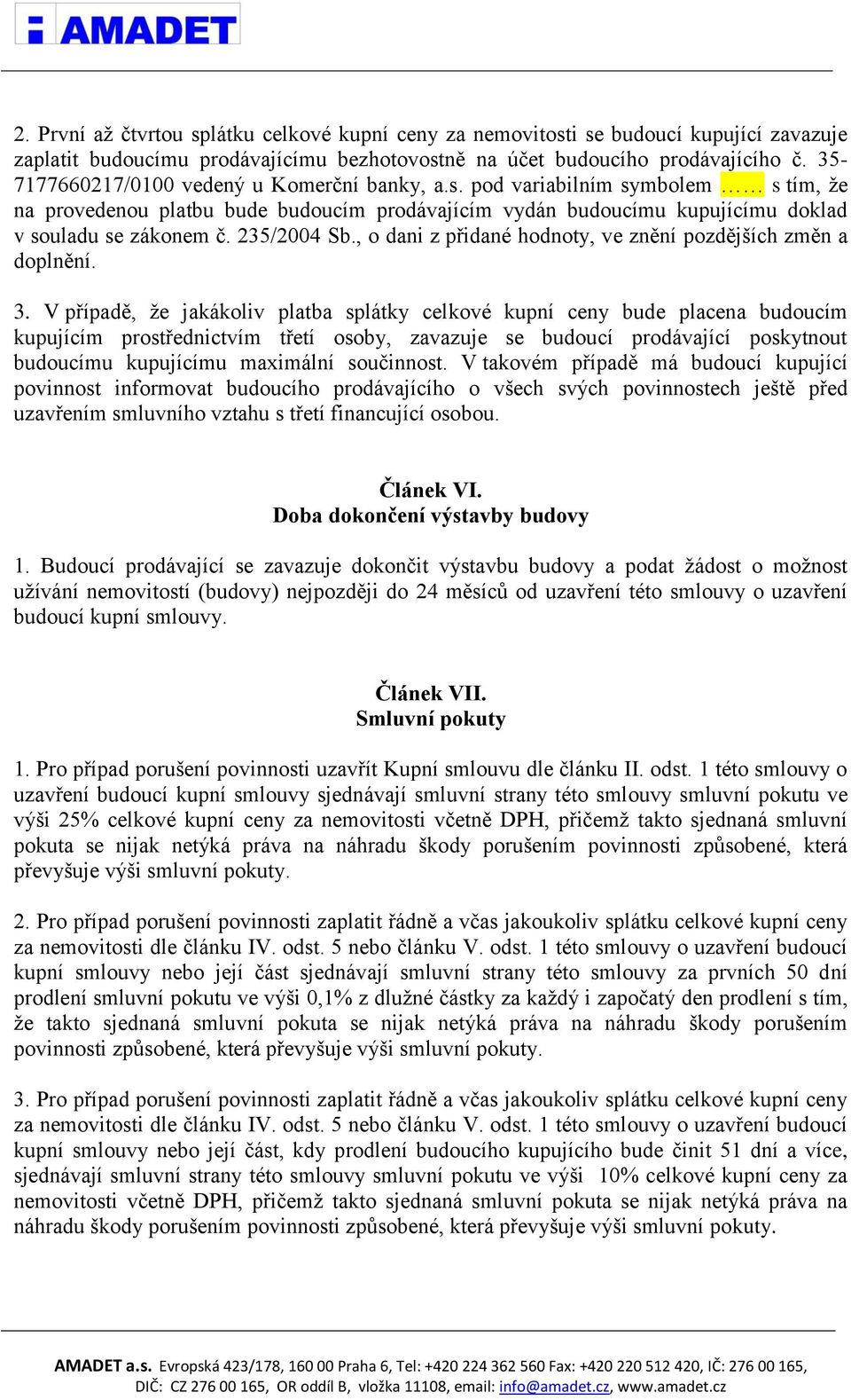 235/2004 Sb., o dani z přidané hodnoty, ve znění pozdějších změn a doplnění. 3.