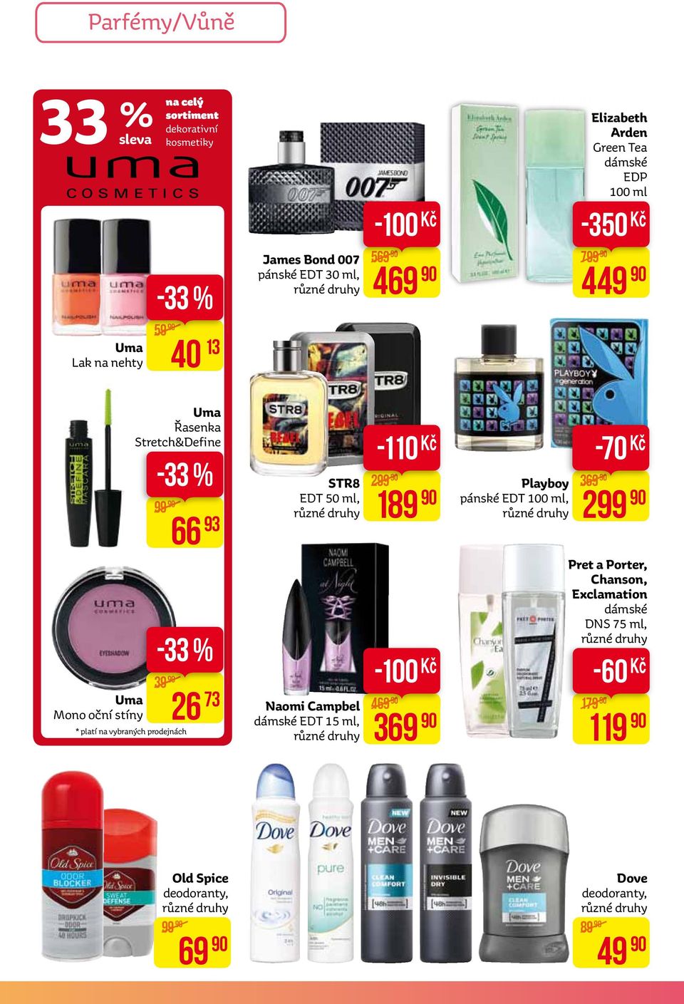 39 * platí na vybraných prodejnách 26 73 STR8 EDT 50 ml, naomi Campbel dámské EDT 15 ml, -110 299 189-100 469 369 Playboy pánské EDT