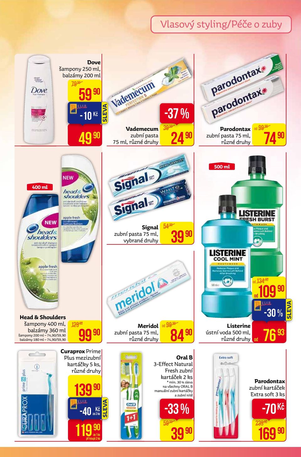 Prime Plus mezizubní kartáčky 5 ks, 139-40 za 2 ks 119 Meridol zubní pasta 75 ml, od 99 59 84 oral B 3-Effect Natural Fresh zubní kartáček 2 ks * min.