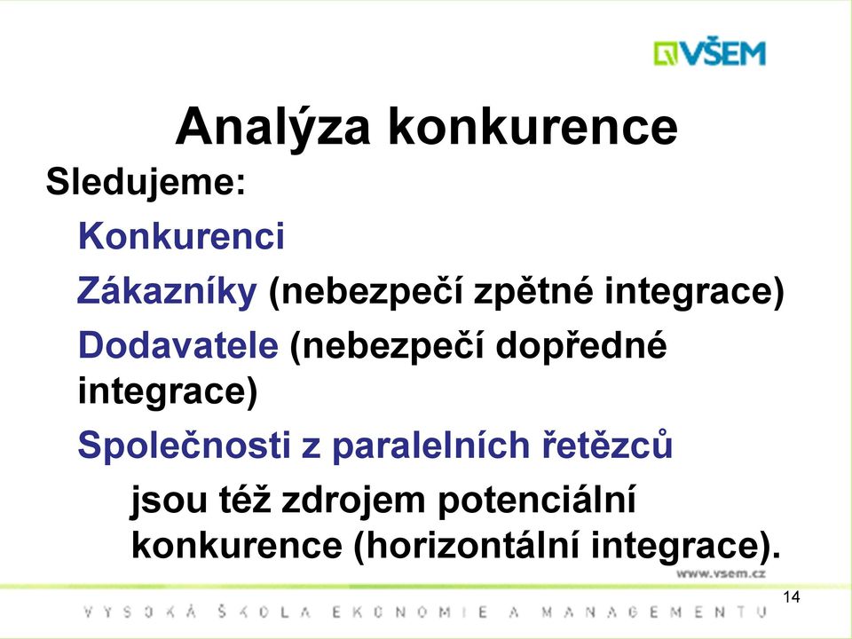 dopředné integrace) Společnosti z paralelních řetězců