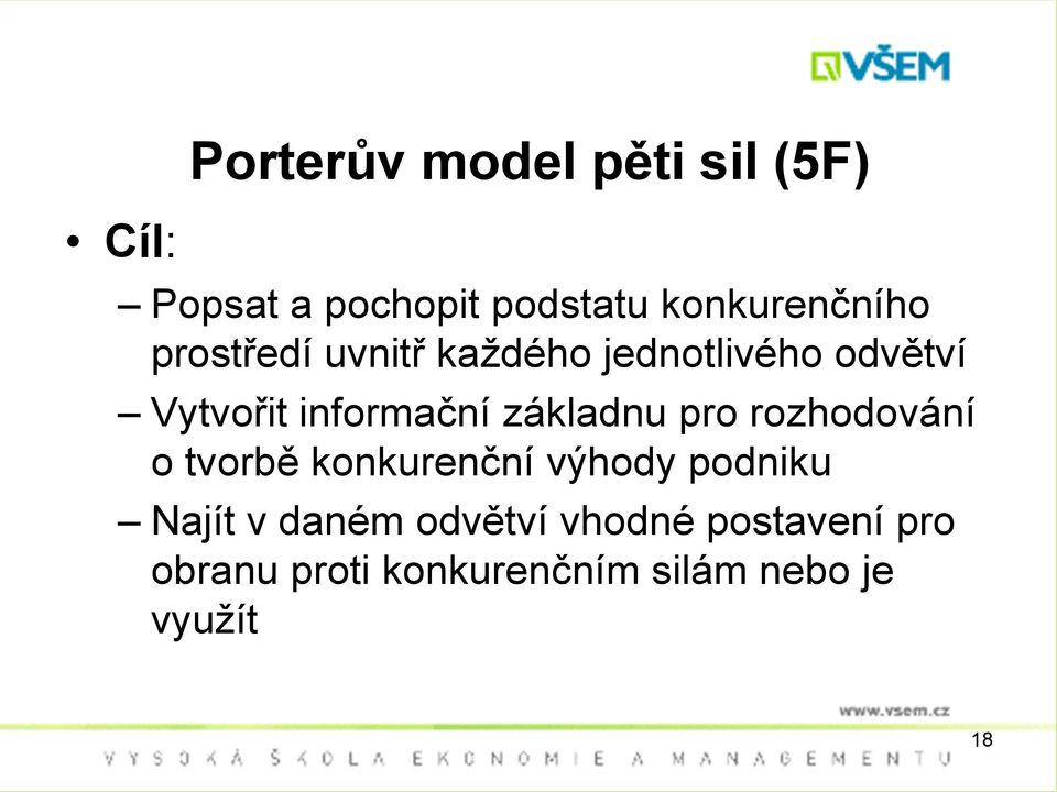 informační základnu pro rozhodování o tvorbě konkurenční výhody podniku