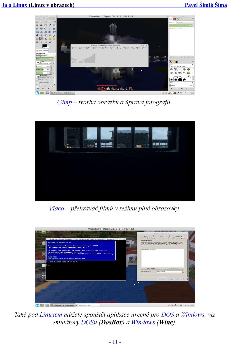 Také pod Linuxem můžete spouštět aplikace určené