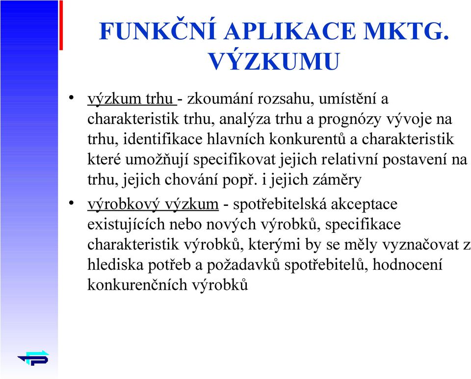 hlavních konkurentů a charakteristik které umožňují specifikovat jejich relativní postavení na trhu, jejich chování popř.