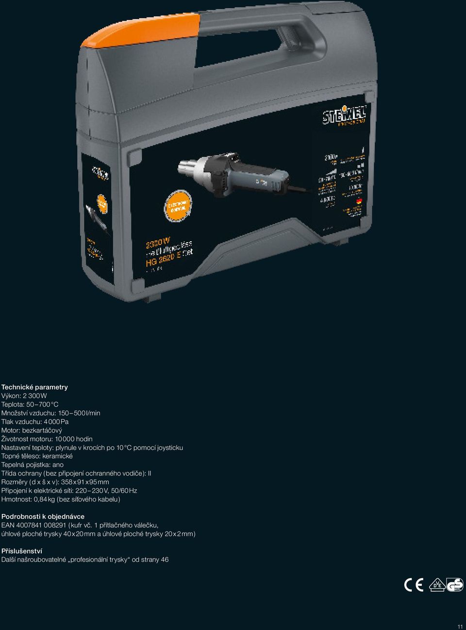Rozměry ( d x š x v ): 358 x 91 x 95 mm Připojení k elektrické síti: 220 230 V, 50/60 Hz Hmotnost: 0,84 kg ( bez síťového kabelu ) Podrobnosti k objednávce EAN 4007841