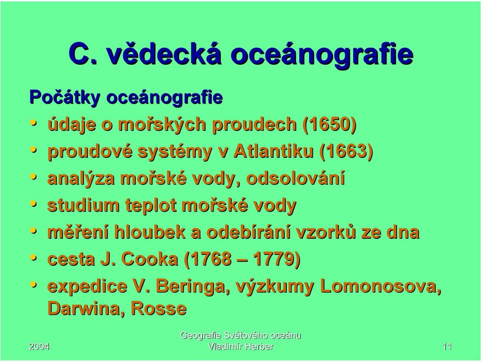 studium teplot mořsk ské vody měření hloubek a odebírání vzorků ze dna cesta J.