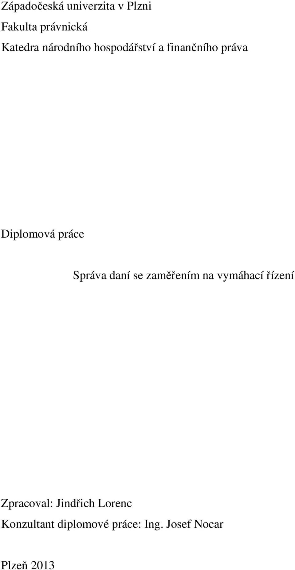 Správa daní se zaměřením na vymáhací řízení Zpracoval: