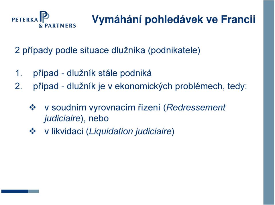 případ - dlužník je v ekonomických problémech, tedy: v soudním