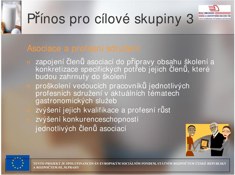 vedoucích pracovníků jednotlivých profesních sdružení v aktuálních tématech gastronomických služeb