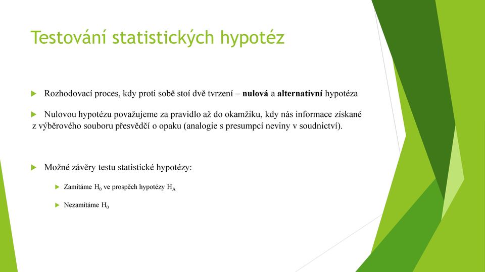 informace získané z výběrového souboru přesvědčí o opaku (analogie s presumpcí neviny v