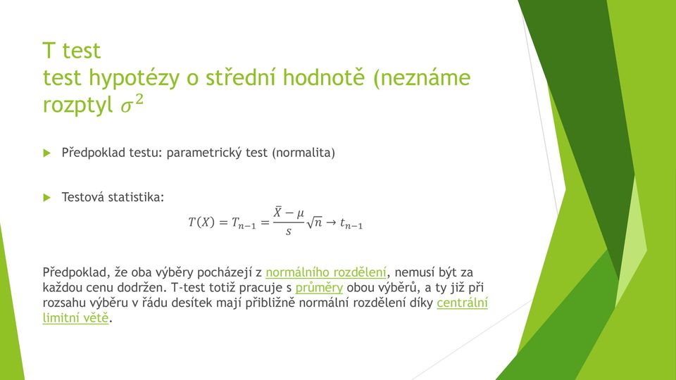 normálního rozdělení, nemusí být za každou cenu dodržen.