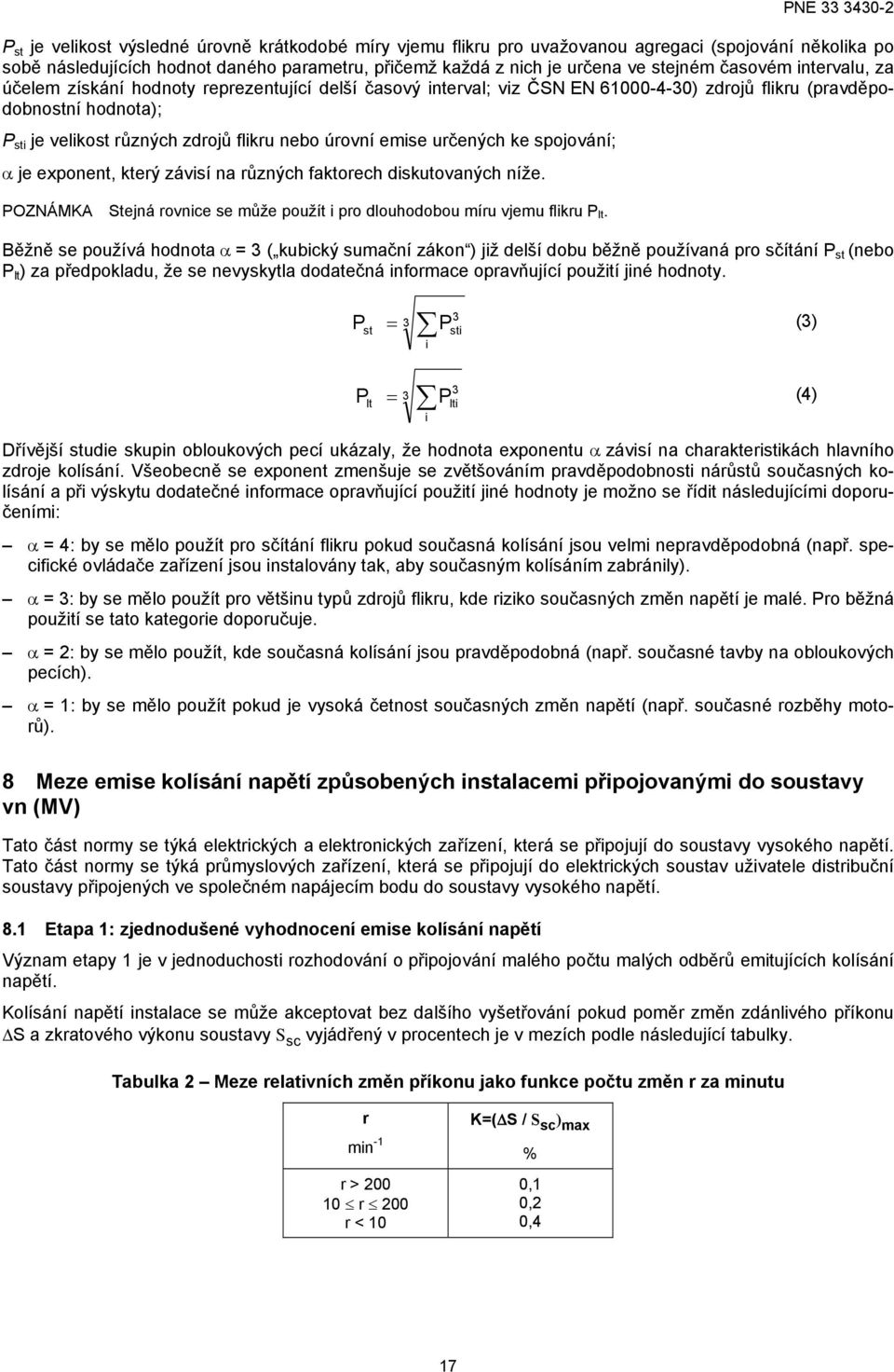 úrovní emise určených ke spojování; α je exponent, který závisí na různých faktorech diskutovaných níže. PONÁMKA Stejná rovnice se může použít i pro dlouhodobou míru vjemu flikru P lt.