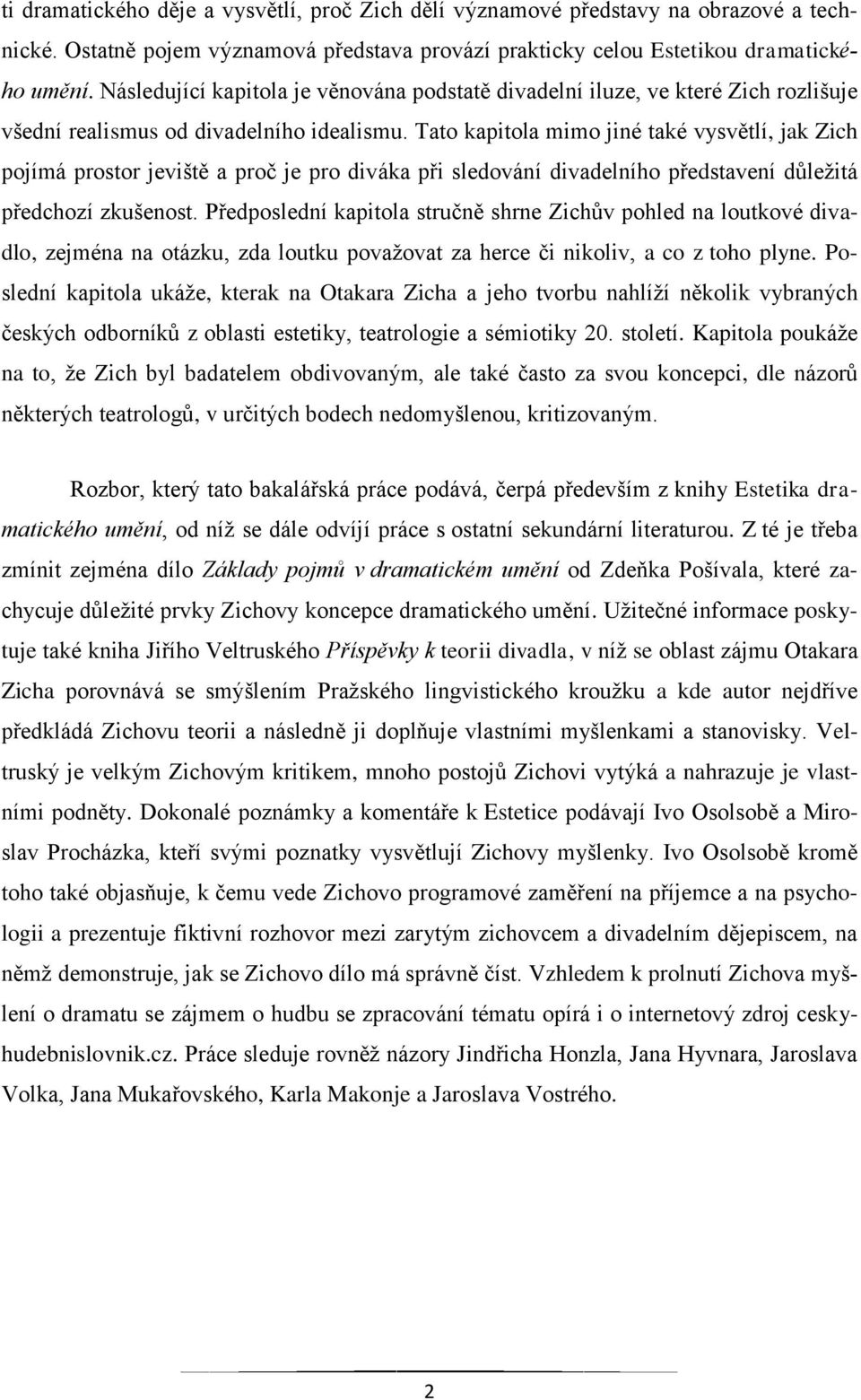 Tato kapitola mimo jiné také vysvětlí, jak Zich pojímá prostor jeviště a proč je pro diváka při sledování divadelního představení důležitá předchozí zkušenost.