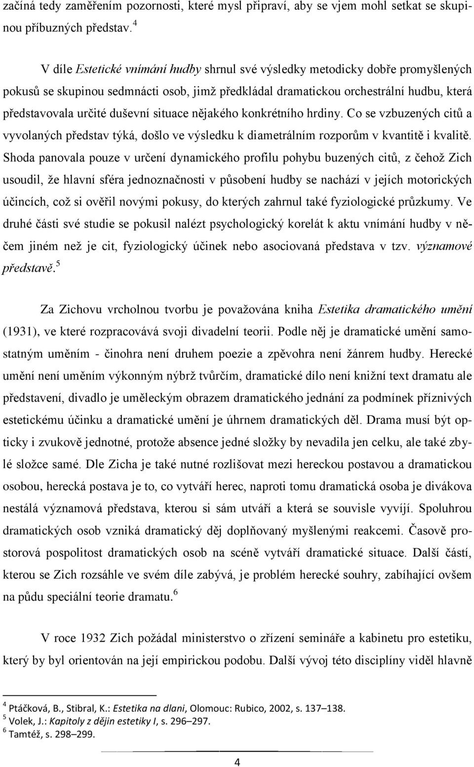 situace nějakého konkrétního hrdiny. Co se vzbuzených citů a vyvolaných představ týká, došlo ve výsledku k diametrálním rozporům v kvantitě i kvalitě.