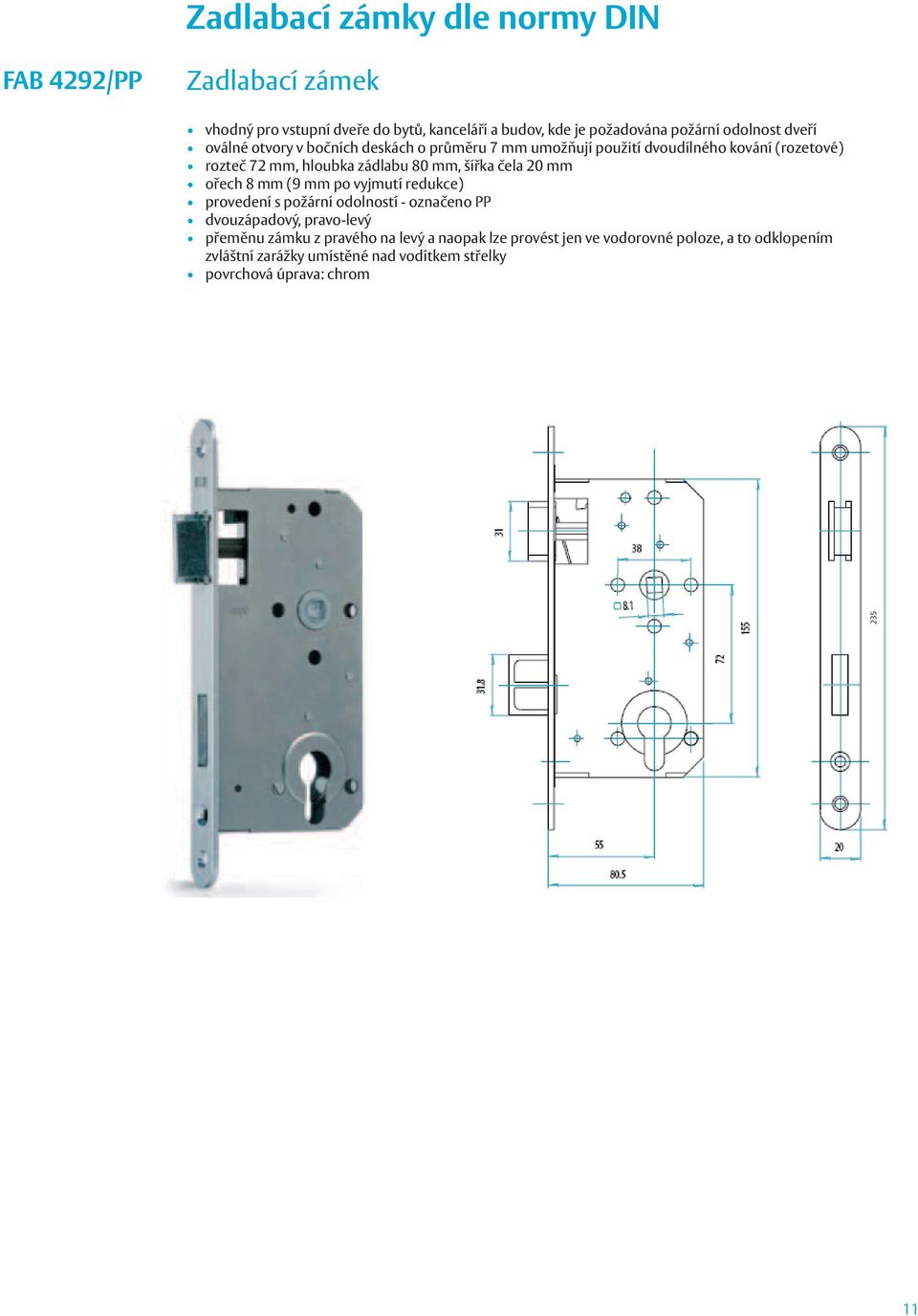 mm, šířka čela 20 mm ořech 8 mm (9 mm po vyjmutí redukce) provedení s požární odolností - označeno PP dvouzápadový, pravo-levý přeměnu zámku z
