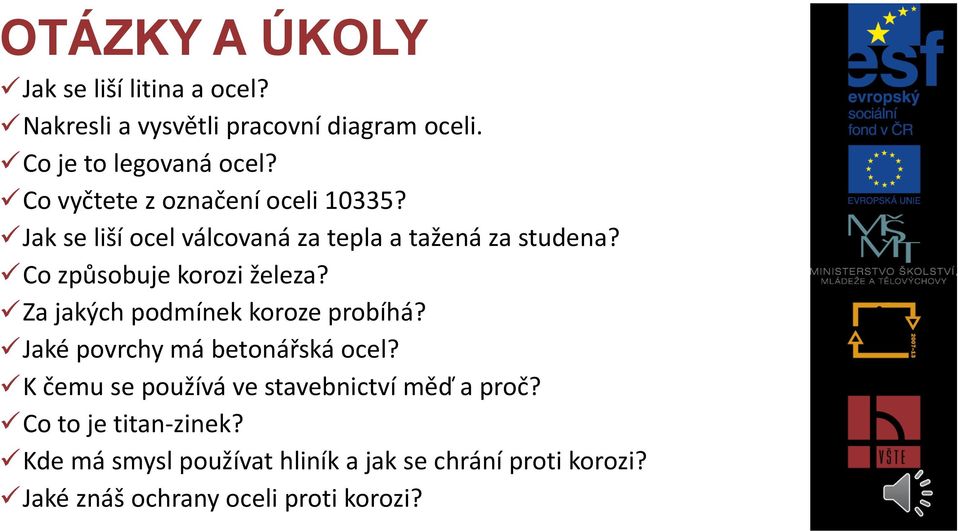 Co způsobuje korozi železa? Za jakých podmínek koroze probíhá? Jaké povrchy má betonářská ocel?
