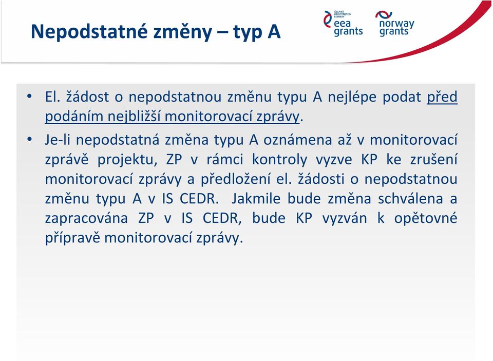 Je li nepodstatná změna typu A oznámena až v monitorovací zprávě projektu, ZP v rámci kontroly vyzve KP ke