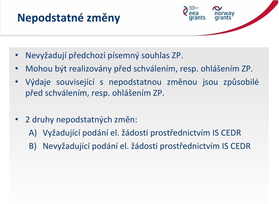 Výdaje související s nepodstatnou změnou jsou způsobilé před schválením, resp.