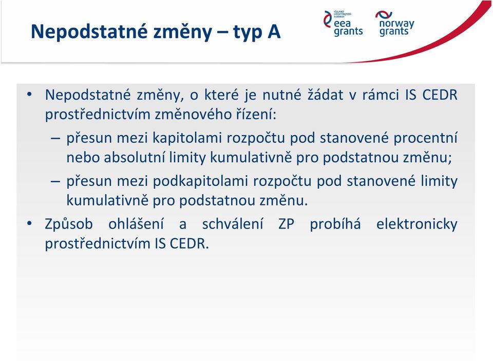 kumulativně pro podstatnou změnu; přesun mezi podkapitolami rozpočtu pod stanovené limity