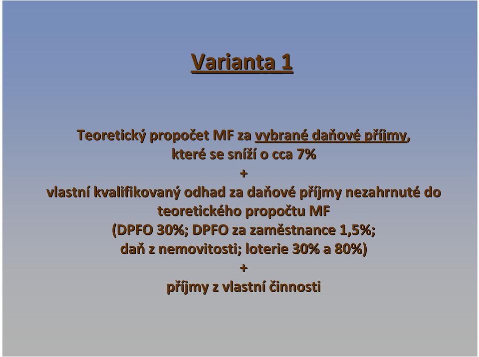 nezahrnuté do teoretického propočtu MF (DPFO 30%; DPFO za zaměstnance