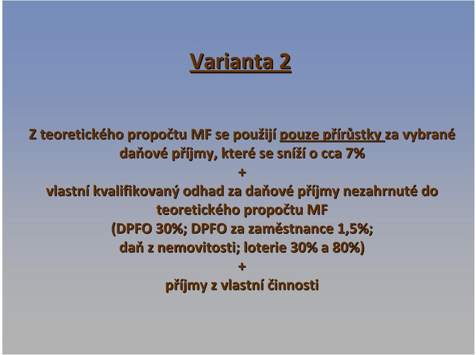 odhad za daňov ové příjmy nezahrnuté do teoretického propočtu MF (DPFO 30%;