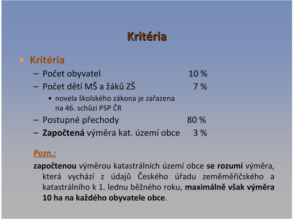 : započtenou výměrou katastrálních území obce se rozumí výměra, která vychází z údajů Českého úřadu