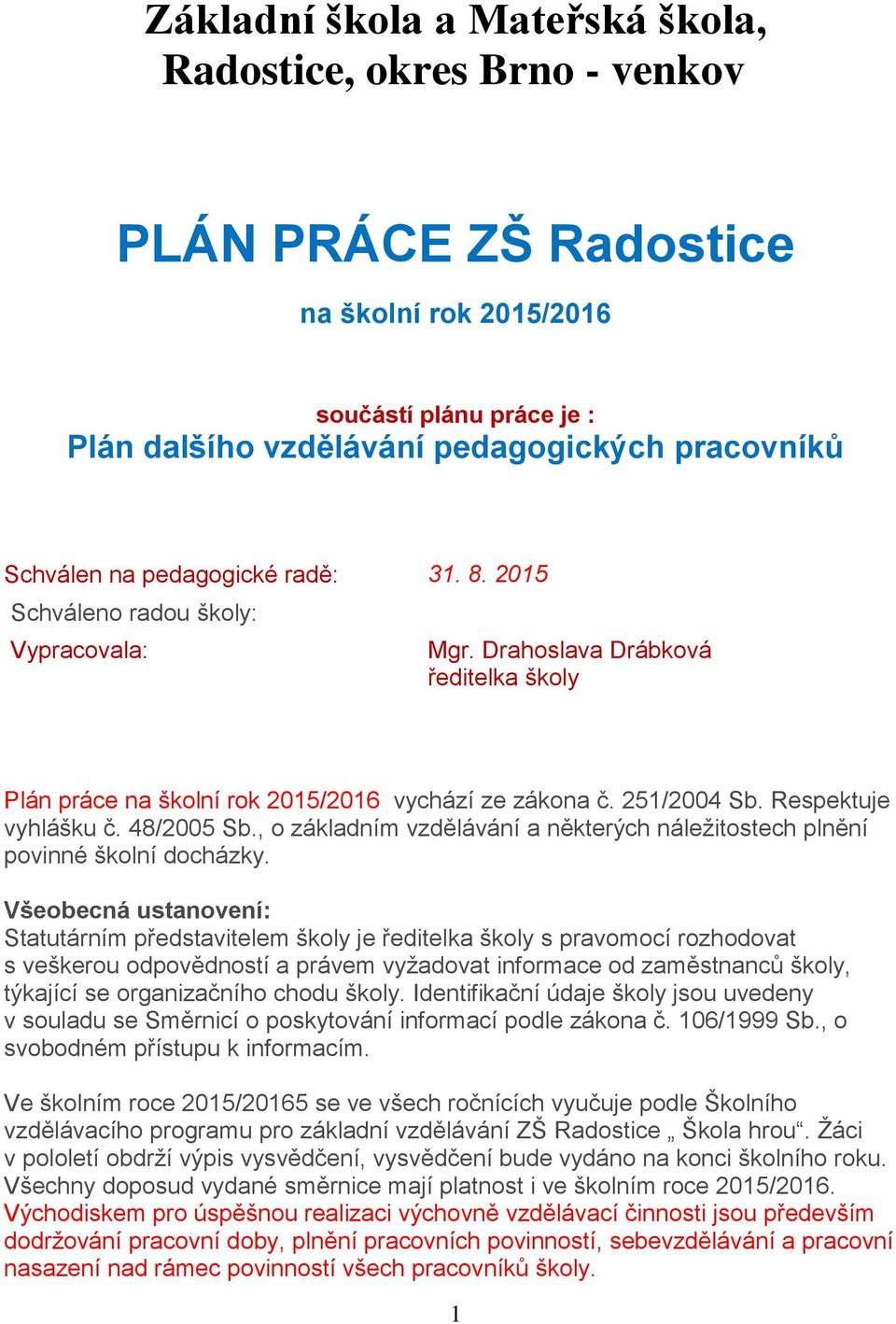 48/2005 Sb., o základním vzdělávání a některých náležitostech plnění povinné školní docházky.