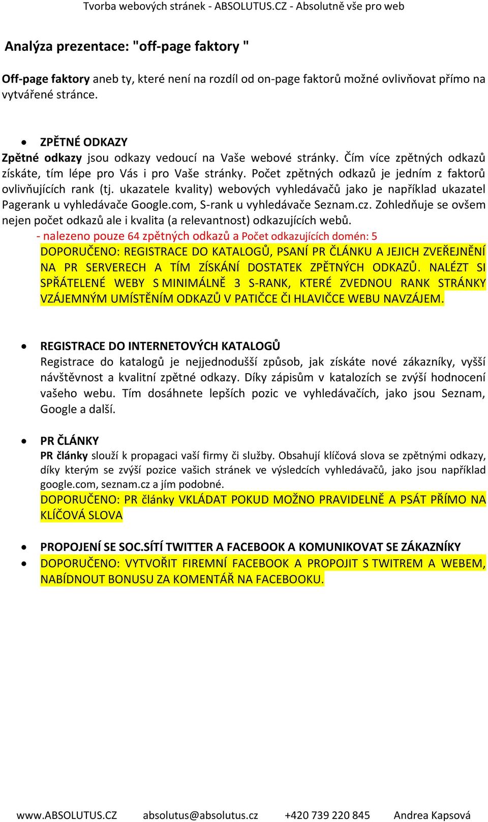 Počet zpětných odkazů je jedním z faktorů ovlivňujících rank (tj. ukazatele kvality) webových vyhledávačů jako je například ukazatel Pagerank u vyhledávače Google.com, S-rank u vyhledávače Seznam.cz.