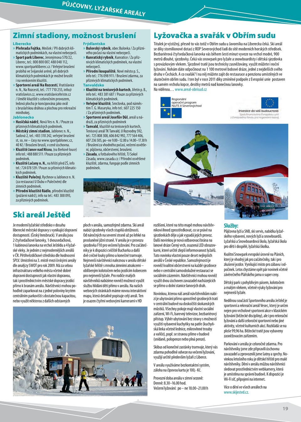 Sportovní areál Na Rozcestí, Vratislavice n. N., Na Rozcestí, tel.:, info@ vratislavice.cz, www.vratislavicehriste.