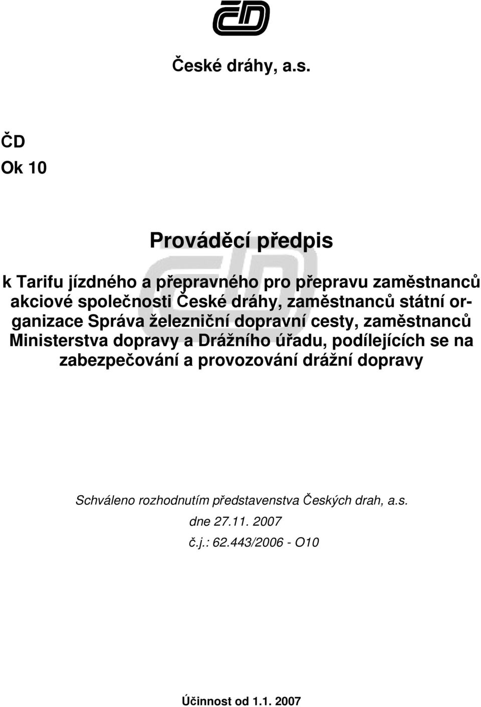 zaměstnanců Ministerstva dopravy a Drážního úřadu, podílejících se na zabezpečování a provozování drážní