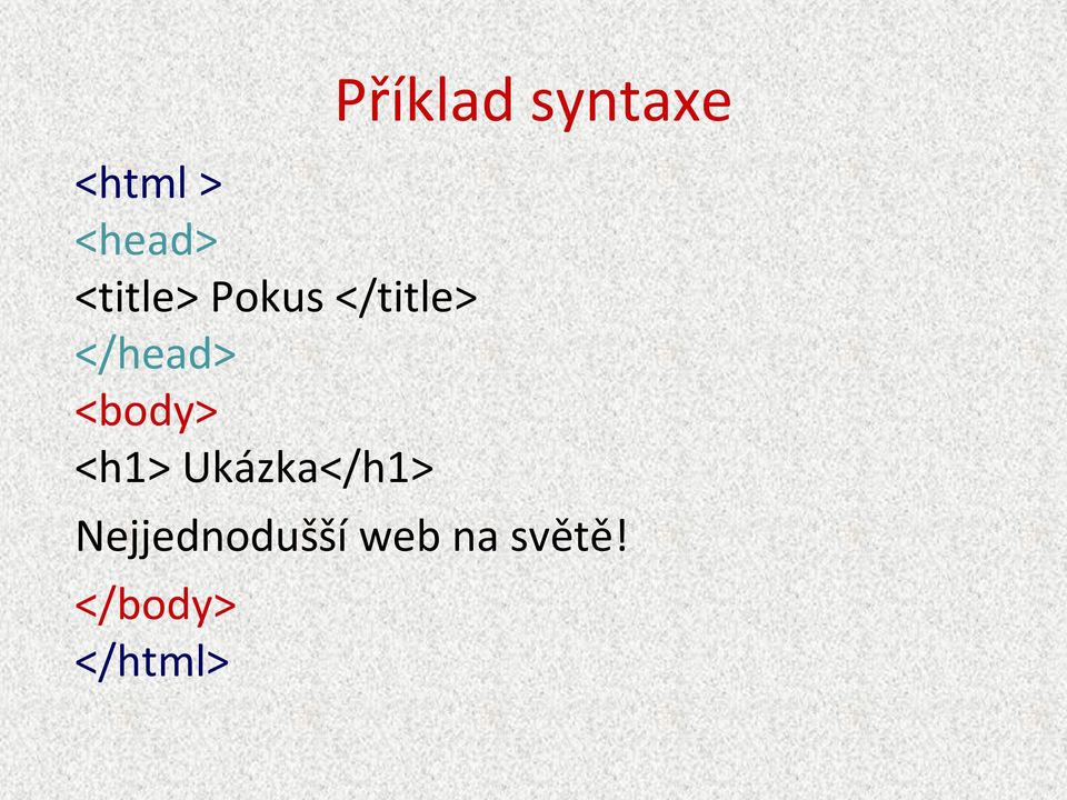 Ukázka</h1> Nejjednodušší web na